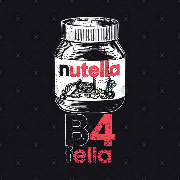 Nutella B4 Fella by mrecaels